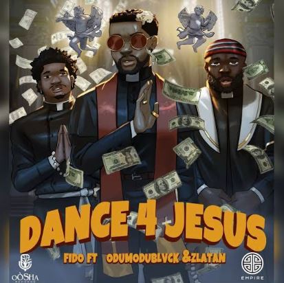 Fido - Dance 4 Jesus Ft. Zlatan & Odumodublvck