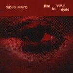 Didi B – Fire In Your Eyes Ft. Mavo