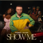 Shaiboy - Show Me Ft. Oxlade