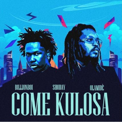 Shoday - Come Kulosa Ft. Olamide & Billionboi