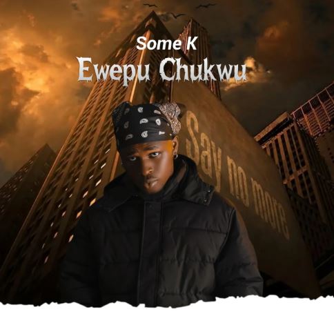 Some K - Ewepu Chukwu