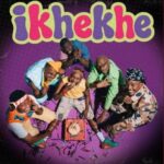 EeQue – iKhekhe Ft. Al Xapo, Optimist Music ZA, FaroQii MuziQ, Shoes Meister & DoouShii