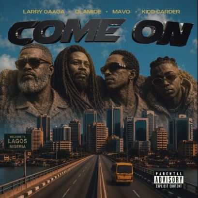 Larry Gaaga - Come On Ft. Olamide, Mavo & Kidd Carder