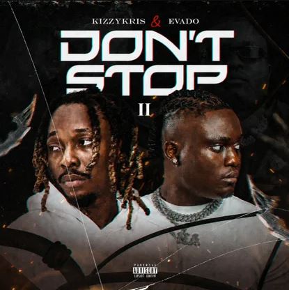 Kizzykris - Don't Stop II Ft. Evado