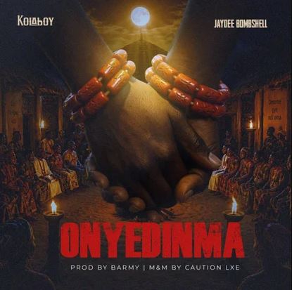 Kolaboy - Onyedinma Ft. Jaydee Bombshell