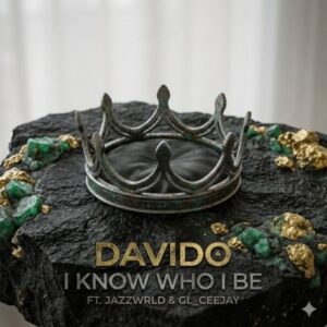 Davido - I Know Who I Be Ft. Jazzwrld & GL_Ceejay